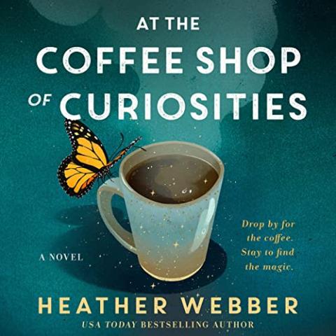 The cover of the audiobook edition of At the Coffee Shop of Curiosities by Heather Webber, featuring an illustration of a white coffee cup and an orange and black butterfly.