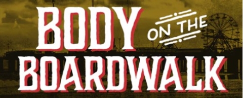 A sepia-toned banner reading "Body on the Boardwalk"